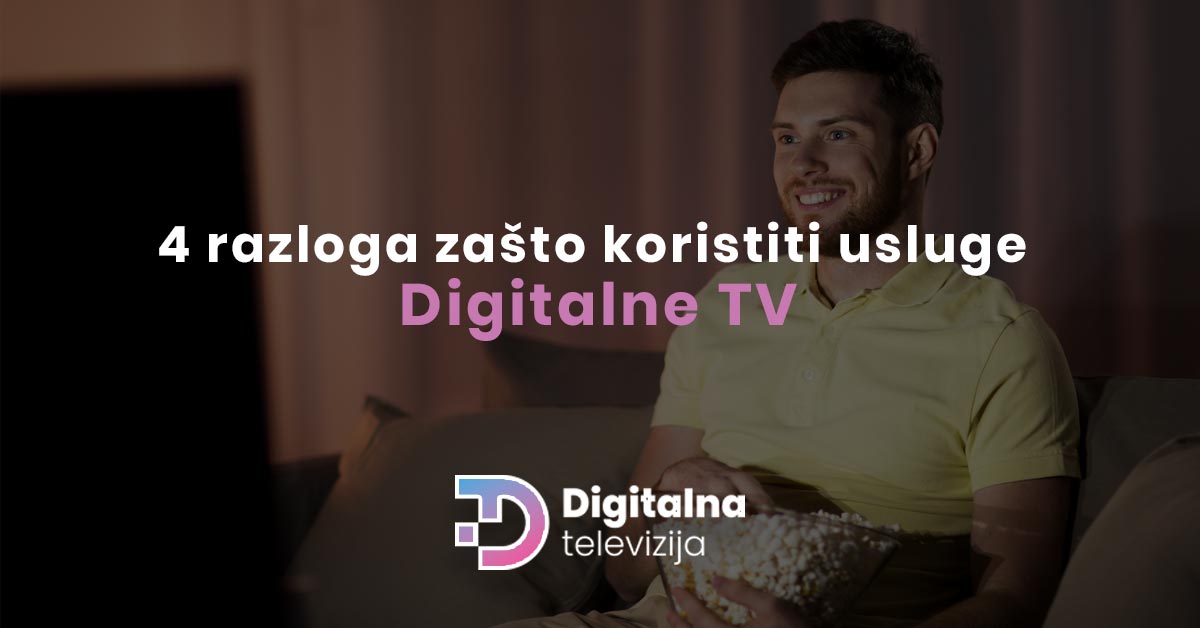 Read more about the article 4 razloga zašto koristiti usluge Digitalne TV