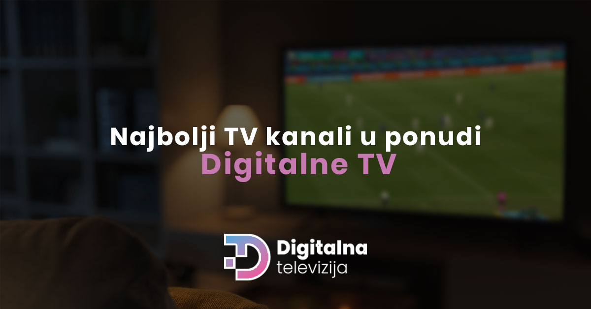 Read more about the article Najbolji TV kanali u ponudi Digitalne TV