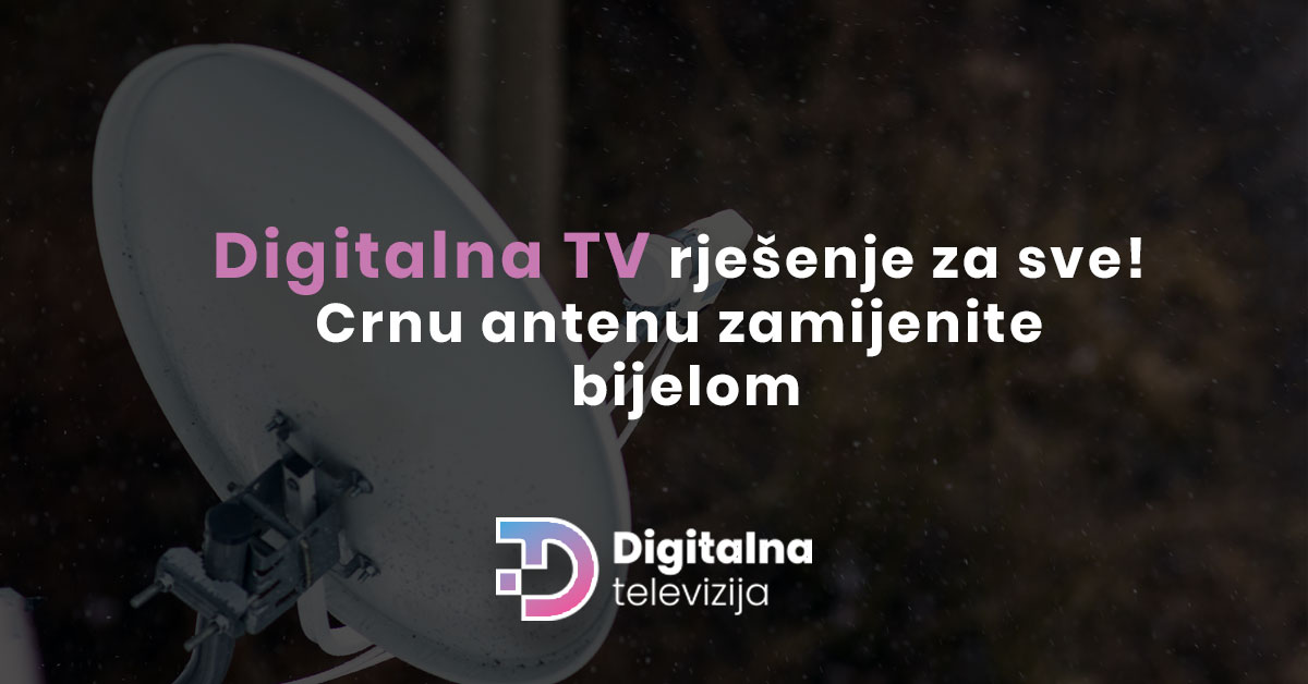 You are currently viewing Digitalna TV rješenje za sve! Crnu antenu zamijenite bijelom