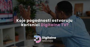 Read more about the article Koje pogodnosti ostvaruju korisnici Digitalne TV?