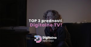 Read more about the article TOP 3 prednosti Digitalne TV!