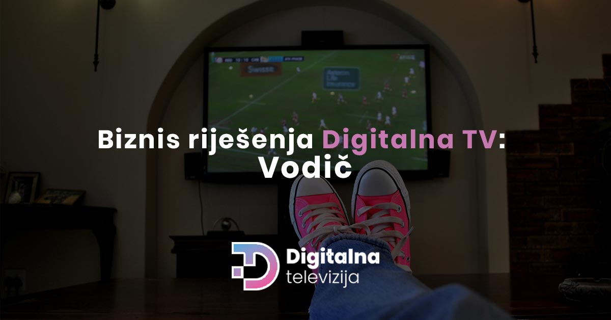 You are currently viewing Biznis rješenja Digitalna TV: Vodič