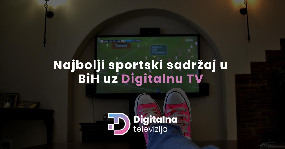 Najbolji sportski sadržaj u BiH uz Digitalnu TV
