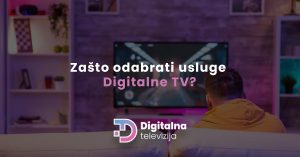 Read more about the article Zašto odabrati usluge Digitalne TV?