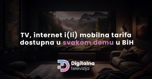 Read more about the article TV, internet i(li) mobilna tarifa dostupna u svakom domu u BiH