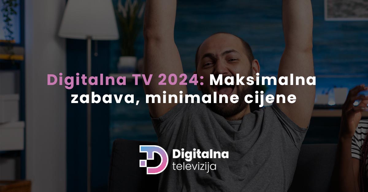 You are currently viewing Digitalna TV 2024: Maksimalna zabava, minimalne cijene!
