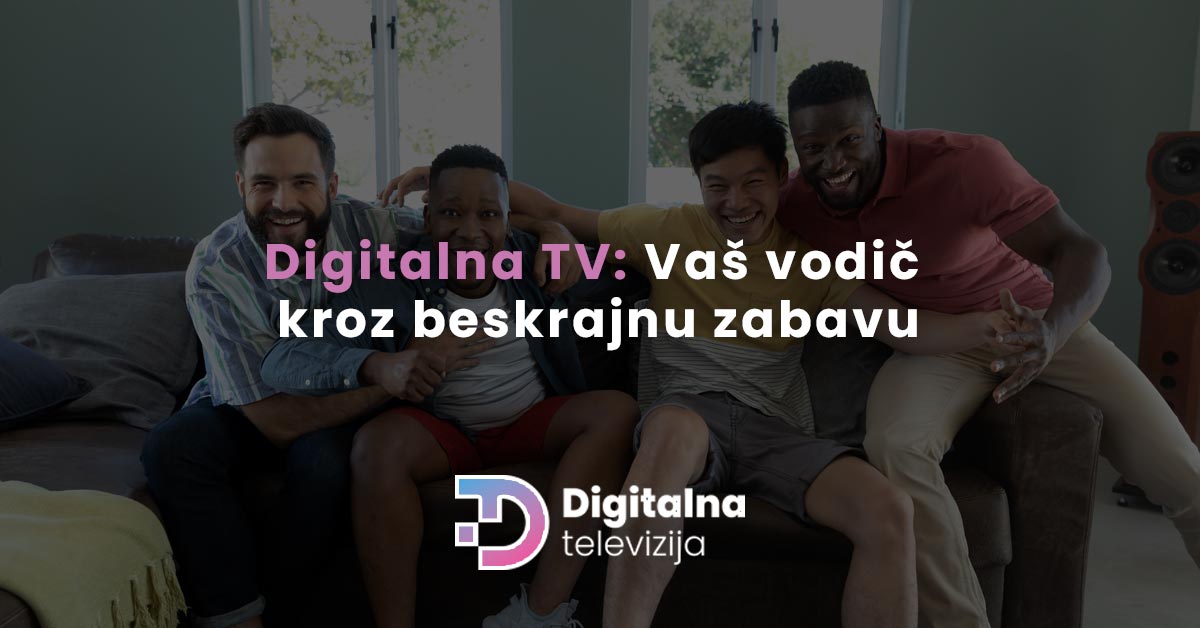 You are currently viewing Digitalna TV: Vaš vodič kroz beskrajnu zabavu u 2024. godini!