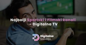 Read more about the article Najbolji Sportski i Filmski kanali – Digitalna TV