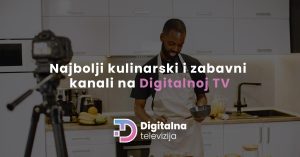 Read more about the article Najbolji kulinarski i zabavni kanali na Digitalnoj TV