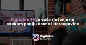 Read more about the article Digitalna TV je vaše rješenje na svakom pedlju Bosne i Hercegovine