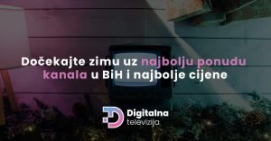 Read more about the article Dočekajte zimu uz najbolju ponudu kanala u BiH i najbolje cijene