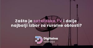 Read more about the article Zašto je satelitska TV i dalje najbolji izbor za ruralne oblasti?