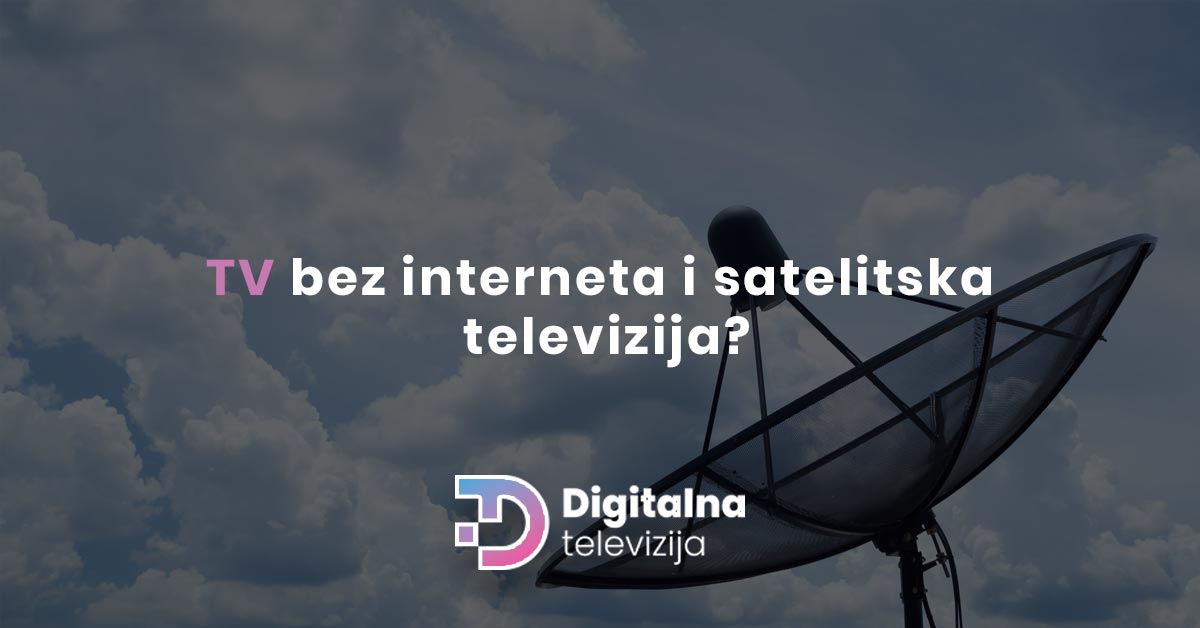 Read more about the article TV bez interneta i satelitska televizija? Da, moguće je i više nego praktično!