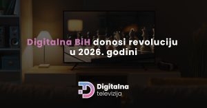 Read more about the article Digitalna BiH donosi revoluciju u 2026. godini: Najbrži internet i preko 140 TV kanala za samo 26,45 KM mjesečno