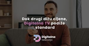 Read more about the article Dok drugi dižu cijene, Digitalna TV podiže standard