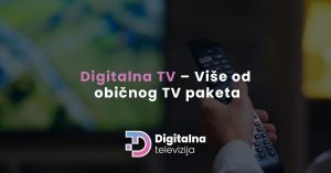 Read more about the article Digitalna TV – Više od običnog TV paketa